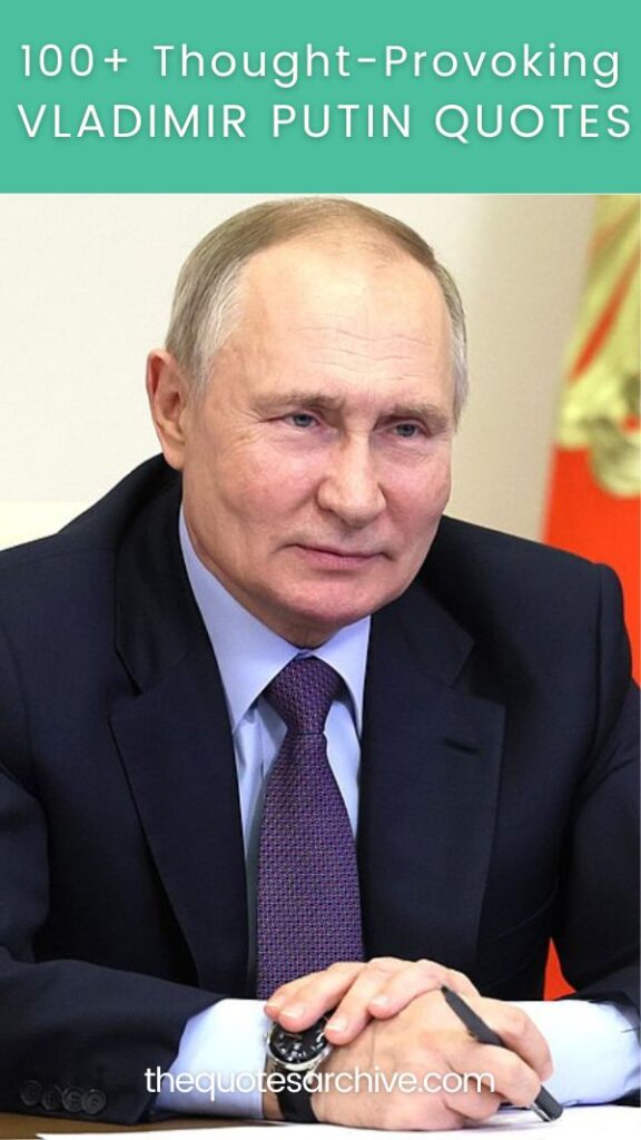 100+ Thought-Provoking Vladimir Putin Quotes - The Quotes Archive